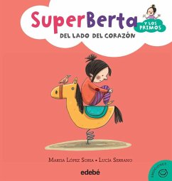 Súper Berta y los primos 3. Del lado del corazón - López Soria, Marisa; Serrano, Lucía