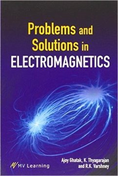 Problems and Solutions in Electromagnetics - Ghatak, Ajoy; Thyagarajan, K.; Varshney, R K