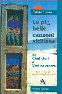Le più belle canzoni siciliane. Da 'Ciuri ciuri' a 'Vitti 'na crozza'