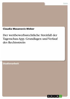 Der wettbewerbsrechtliche Streitfall der Tagesschau-App. Grundlagen und Verlauf des Rechtsstreits - Masanovic-Weber, Claudia