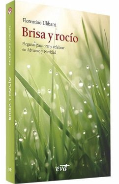 Brisa y rocío : plegarias para orar y celebrar en Adviento y Navidad - Ulibarri Fernández, Florentino