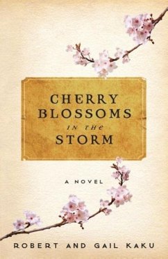 Cherry Blossoms in the Storm - Kaku, Robert S; Kaku, Gail