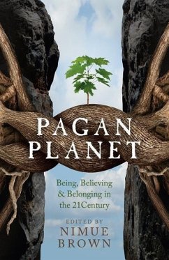 Pagan Planet - Being, Believing & Belonging in the 21Century - Brown, Nimue