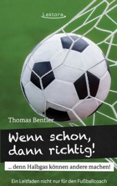 Wenn schon, dann richtig! - Bentler, Thomas