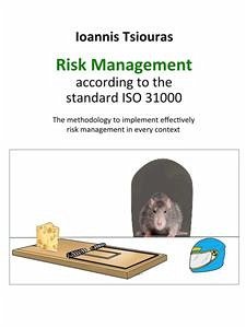 Ioannis Tsiouras - The risk management according to the standard ISO 31000 (eBook, ePUB) - Tsiouras, Ioannis