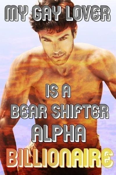 My Gay Lover Is A Bear Shifter Alpha Billionaire (Colehearth, #2) (eBook, ePUB) My Gay Lover Is A Bear Shifter Alpha Billionaire (Colehearth, #2) (eBook, ePUB)