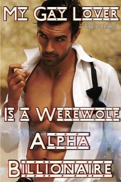 Cover My Gay Lover Is A Werewolf Alpha Billionaire (Rathbone's Lover, #1) (eBook, ePUB)