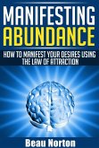 Manifesting Abundance: How to Manifest Your Desires Using the Law of Attraction (eBook, ePUB)
