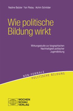 Wie politische Bildung wirkt (eBook, PDF) - Balzter, Nadine; Ristau, Yan; Schröder, Achim