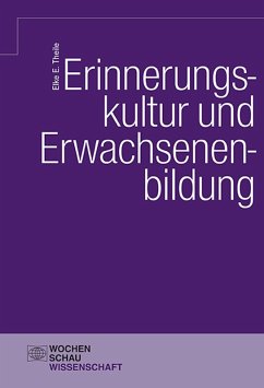 Erinnerungskultur und Erwachsenenbildung (eBook, PDF) - Theile, Elke E.