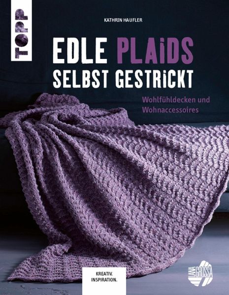 Edle Plaids selbst gestrickt (eBook, PDF) von Kathrin Haufler - Portofrei  bei bücher.de