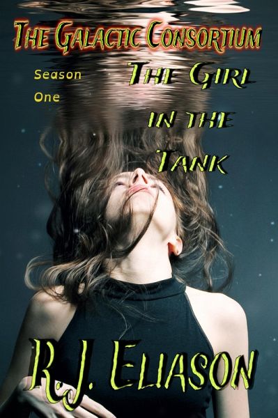 The Girl in the Tank (The Galactic Consortium, #1) (eBook, ePUB)