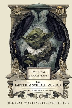 William Shakespeares Star Wars: Das Imperium schlägt zurück - Ein wahrhaft gelungenes Stück (eBook, ePUB) - Doescher, Ian