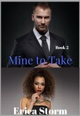 Mine To Take (Mine To Possess, #2) (eBook, ePUB)