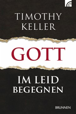 Gott im Leid begegnen (eBook, ePUB) - Keller, Timothy