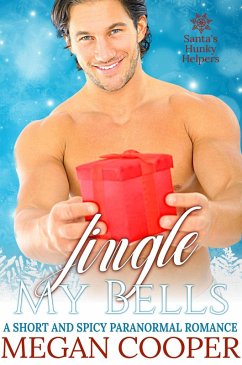 Jingle My Bells (Santa's Hunky Helpers, #1) (eBook, ePUB) - Cooper, Megan