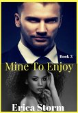 Mine To Enjoy (Mine To Possess, #3) (eBook, ePUB) Mine To Enjoy (Mine To Possess, #3) (eBook, ePUB)