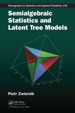 Semialgebraic Statistics and Latent Tree Models (eBook, PDF) - Zwiernik, Piotr