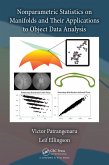 Nonparametric Statistics on Manifolds and Their Applications to Object Data Analysis (eBook, PDF)