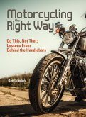 Motorcycling the Right Way (eBook, ePUB)