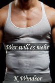 Wer will es mehr? Eine erotische Gay Fantasie (eBook, ePUB) Wer will es mehr? Eine erotische Gay Fantasie (eBook, ePUB)