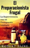 El Preparacionista Frugal - La Supervivencia con un Presupuesto Limitado (eBook, ePUB)