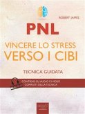 PNL. Vincere lo stress verso i cibi (eBook, ePUB)