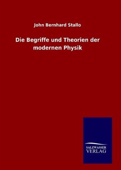 Die Begriffe und Theorien der modernen Physik - Stallo, John Bernhard
