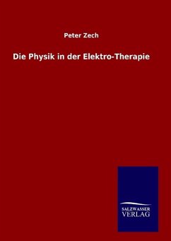 Die Physik in der Elektro-Therapie - Zech, Peter