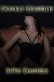 Dunkle Begierde: Eine erotische BDSM Fantasie (eBook, ePUB) Dunkle Begierde: Eine erotische BDSM Fantasie (eBook, ePUB)