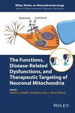 The Functions, Disease-Related Dysfunctions, and Therapeutic Targeting of Neuronal Mitochondria (eBook, ePUB) The Functions, Disease-Related Dysfunctions, and Therapeutic Targeting of Neuronal Mitochondria (eBook, ePUB)