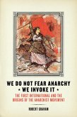 We Do Not Fear Anarchy?We Invoke It (eBook, ePUB)