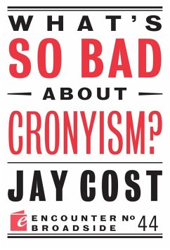 What's So Bad About Cronyism? (eBook, ePUB) - Cost, Jay