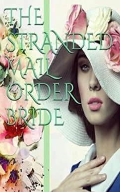 The Stranded Mail Order Bride (eBook, ePUB) - Leah, Cia The Stranded Mail Order Bride (eBook, ePUB) - Leah, Cia