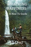 Whacking Happiness A How-To Guide (eBook, ePUB)
