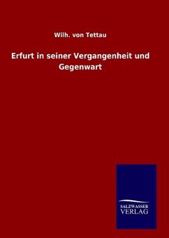 Erfurt in seiner Vergangenheit und Gegenwart - Tettau, Wilh. von