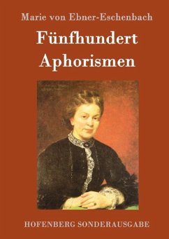 Fünfhundert Aphorismen - Ebner-Eschenbach, Marie von