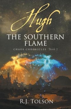 Hugh The Southern Flame (Chaos Chronicles Book 2) - Tolson, R. J.