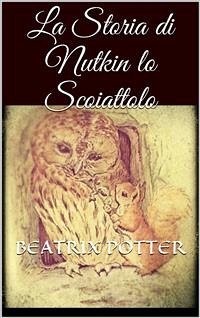 La storia di Nutkin lo scoiattolo (eBook, ePUB) - Potter, Beatrix