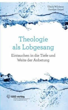 Theologie als Lobgesang - Wilckens, Ulrich;Geipel, Gunther