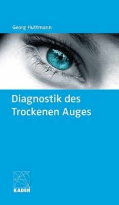 Diagnostik des Trockenen Auges - Huttmann, Georg