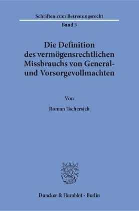 Die Definition des vermögensrechtlichen Missbrauchs von General- und Vorsorgevollmachten Die Definition des vermögensrechtlichen Missbrauchs von General- und Vorsorgevollmachten