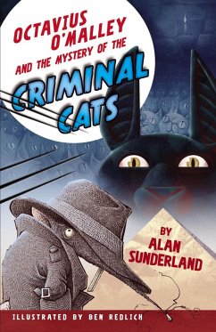 Octavius O'Malley And The Mystery Of The Criminal Cats (eBook, ePUB) - Sunderland, Alan