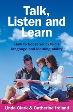 Talk, Listen and Learn How to boost your child's language and learning (eBook, ePUB) - Clark, L.; Ireland, Catherine