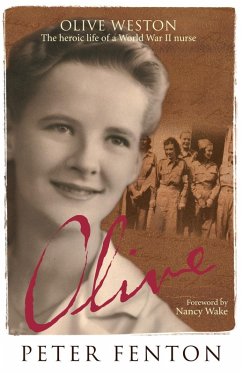 Olive Weston the Heroic Life of A WWII Nurse Nurse (eBook, ePUB) - Fenton, Peter