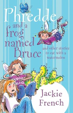 Cover Phredde and a Frog Named Bruce and Other Stories to Eat with a Watermelon (eBook, ePUB)