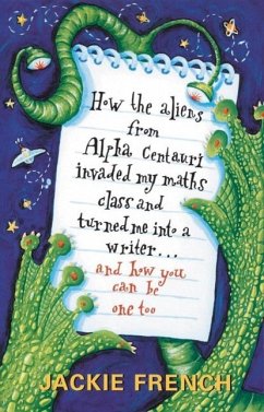 How the Aliens From Alpha Centauri Invaded My Maths Class and Turned Me (eBook, ePUB) - French, Jackie
