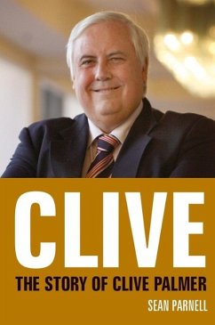 Clive: The story of Clive Palmer (eBook, ePUB) - Parnell, Sean