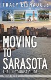 Moving to Sarasota: The Un-Tourist Guide (eBook, ePUB) Moving to Sarasota: The Un-Tourist Guide (eBook, ePUB)