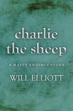 Charlie the Sheep - A Happy Endings Story (eBook, ePUB) - Elliott, Will